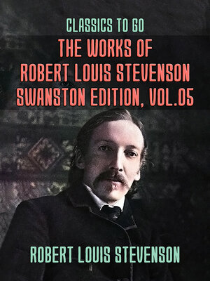 cover image of The Works of Robert Louis Stevenson: Swanston Edition, Volume 5